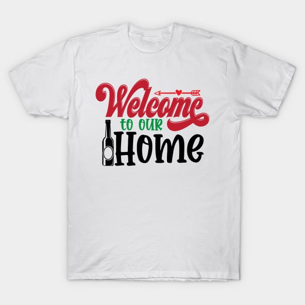 welcome to our home T-Shirt by MZeeDesigns